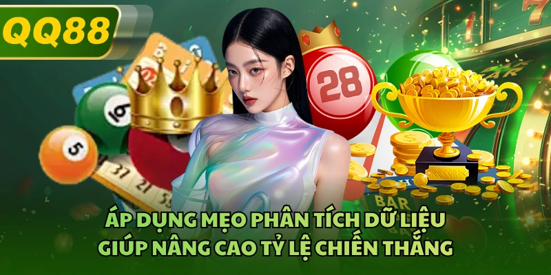 Áp dụng mẹo phân tích dữ liệu giúp nâng cao tỷ lệ chiến thắng