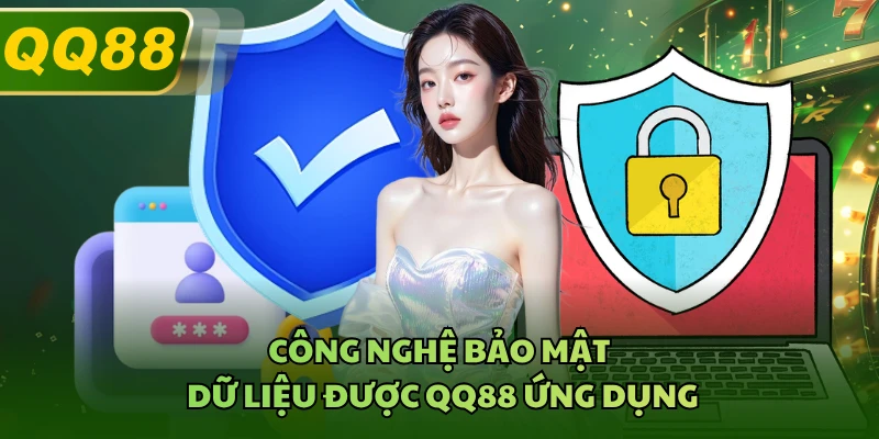 Công nghệ bảo mật dữ liệu được QQ88 ứng dụng 