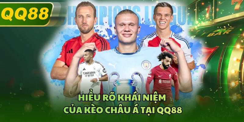 Hiểu rõ khái niệm của kèo Châu Á tại QQ88 