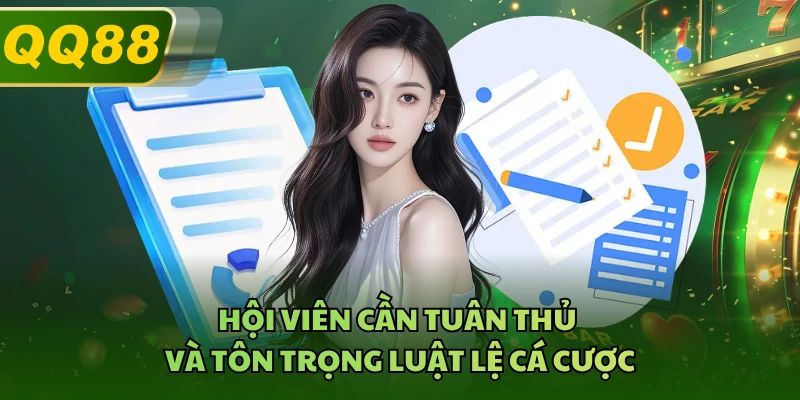 Hội viên cần tuân thủ và tôn trọng luật lệ cá cược