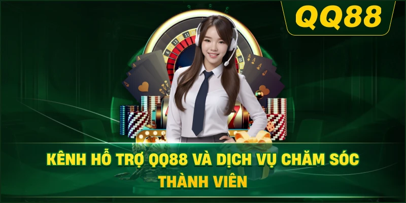 Kênh hỗ trợ QQ88 và dịch vụ chăm sóc thành viên