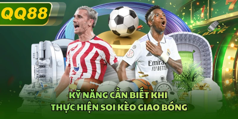 Kỹ năng cần biết khi thực hiện soi kèo giao bóng
