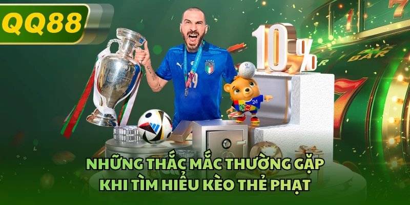 Những thắc mắc thường gặp khi tìm hiểu kèo thẻ phạt