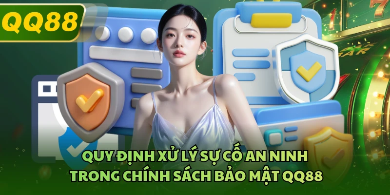 Quy định xử lý sự cố an ninh trong chính sách bảo mật QQ88 