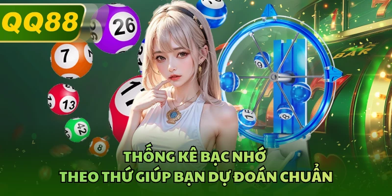Thống kê bạc nhớ theo thứ giúp bạn dự đoán chuẩn 