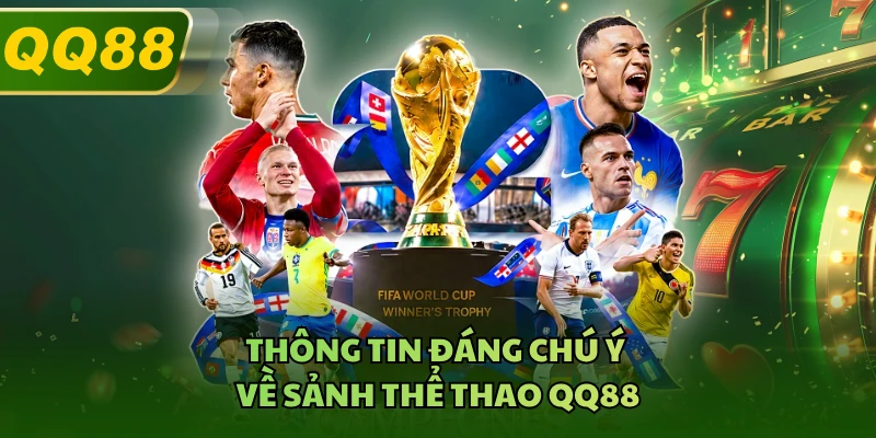 Thông tin đáng chú ý về sảnh thể thao QQ88 